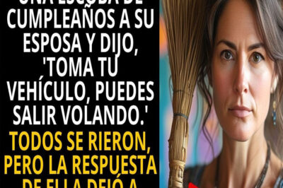 MARIDO LE DIO UNA ESCOBA DE CUMPLEAÑOS A SU ESPOSA Y DIJO, “TOMA TU VEHÍCULO, PUEDES SALIR VOLANDO.”